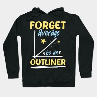 Forget Average Be an Outliner - Math Hoodie
